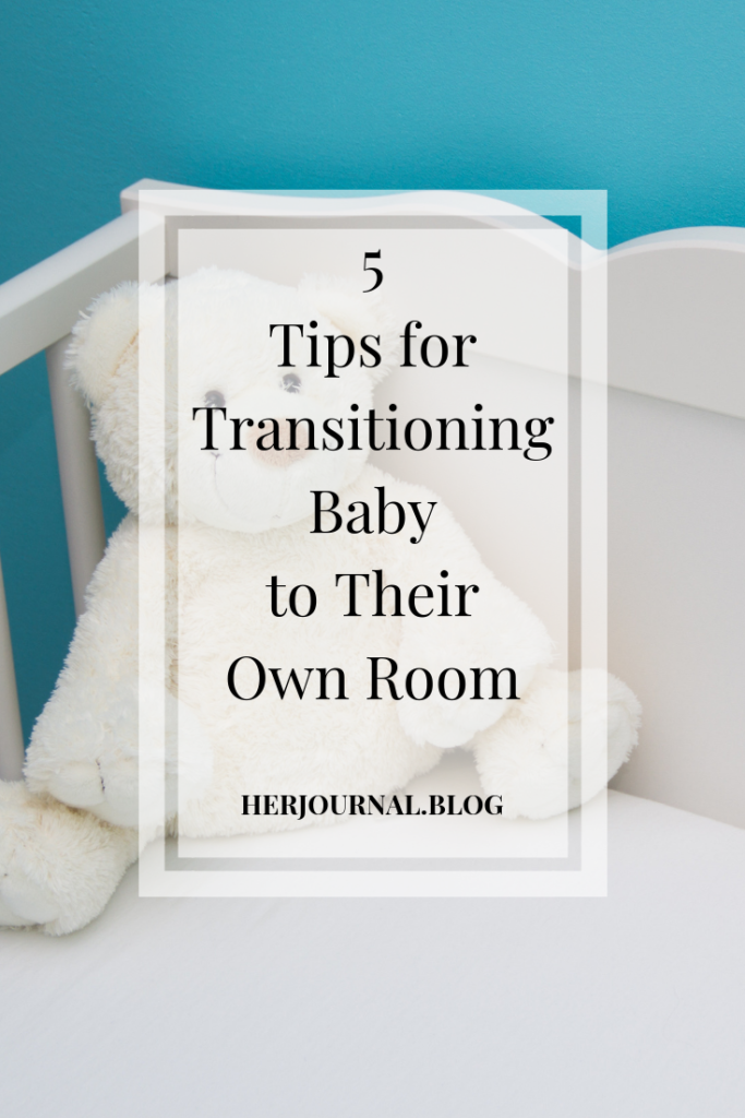 5 Tips for Transitioning Baby to Their Own Room | HerJournalBlog.com