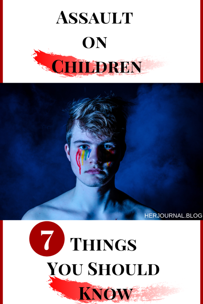 Assault on Children: 7 Things You Should Know about Child Abuse